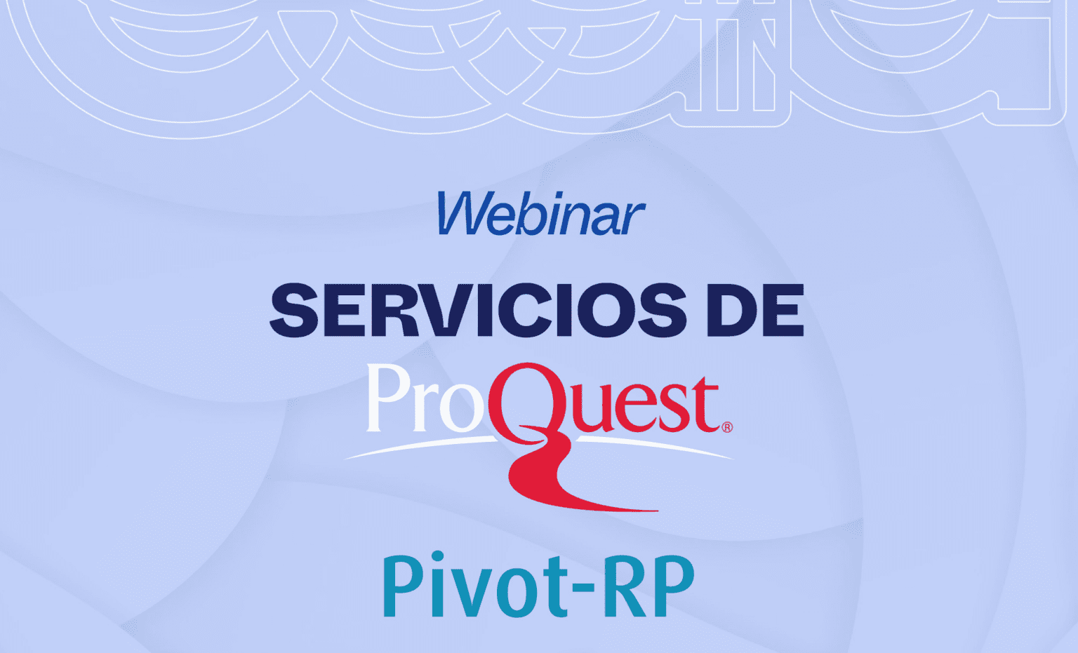 Poquest Webinar servicio PROQUEST: PIVOT - CEDIA